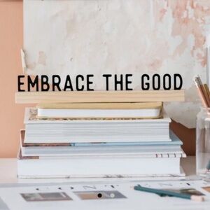 MAGNOLIA Embrace The Good One Liner Sign